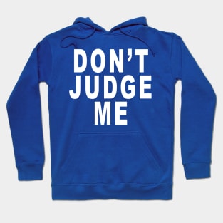 Don’t Judge Me: Funny Slogan Hoodie